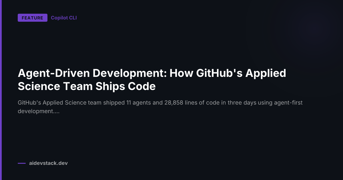 Agent-Driven Development: How GitHub's Applied Science Team Ships Code