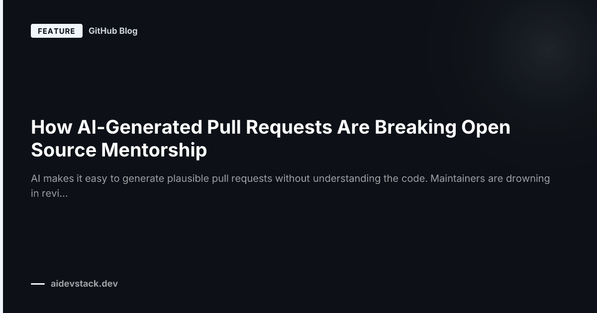 How AI-Generated Pull Requests Are Breaking Open Source Mentorship
