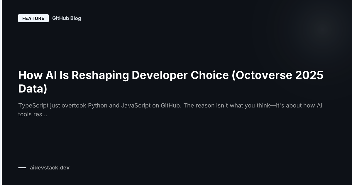 How AI Is Reshaping Developer Choice (Octoverse 2025 Data)