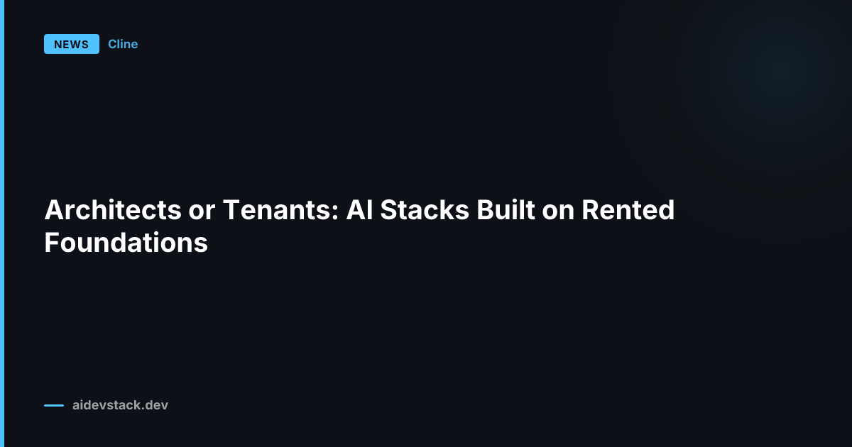 Architects or Tenants: AI Stacks Built on Rented Foundations