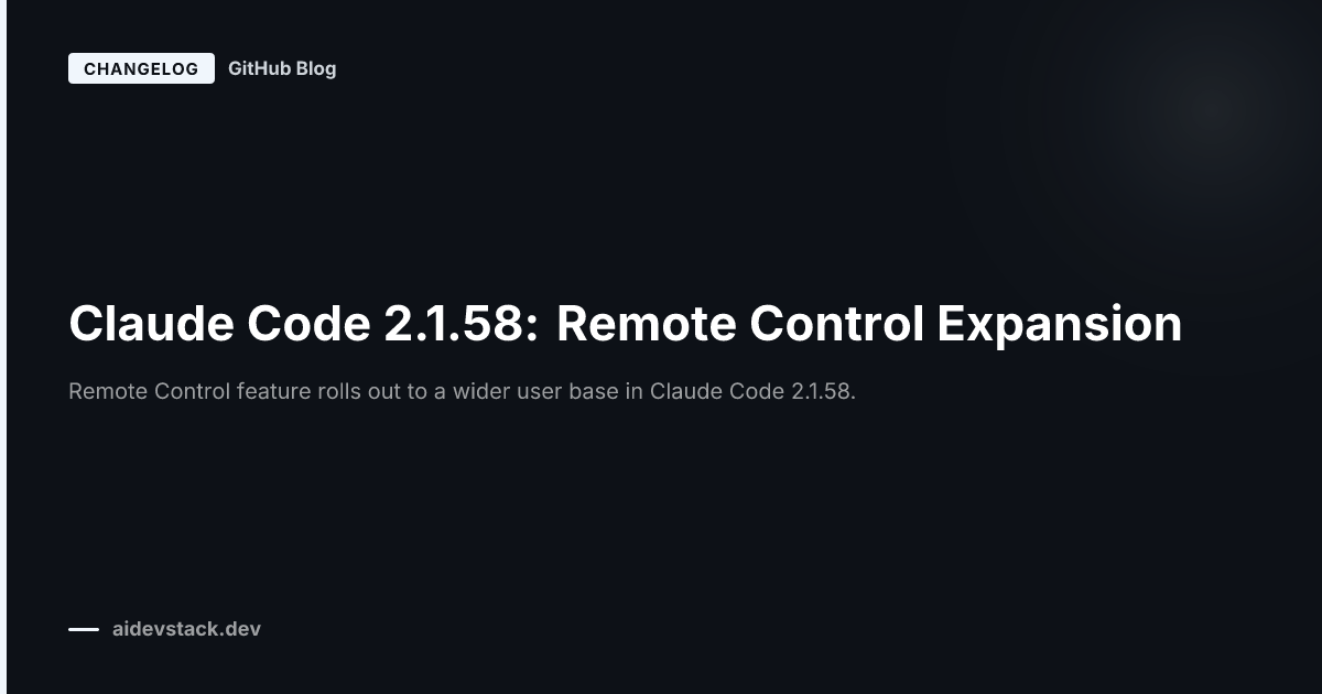Claude Code 2.1.58: Remote Control Expansion