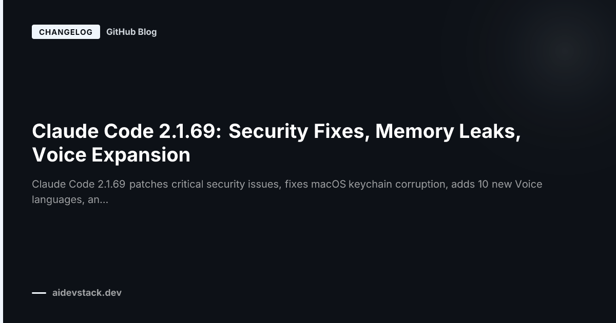 Claude Code 2.1.69: Security Fixes, Memory Leaks, Voice Expansion