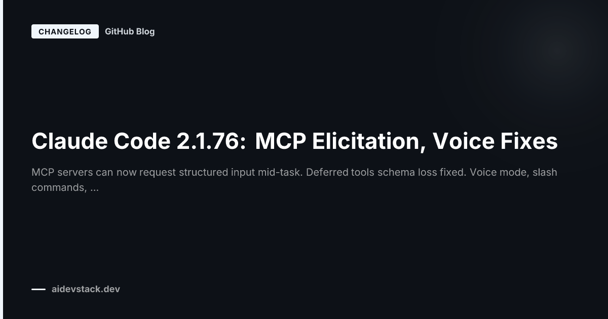 Claude Code 2.1.76: MCP Elicitation, Voice Fixes