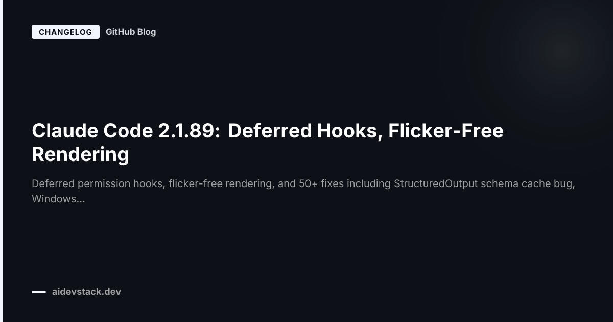 Claude Code 2.1.89: Deferred Hooks, Flicker-Free Rendering