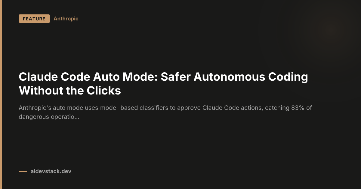 Claude Code Auto Mode: Safer Autonomous Coding Without the Clicks