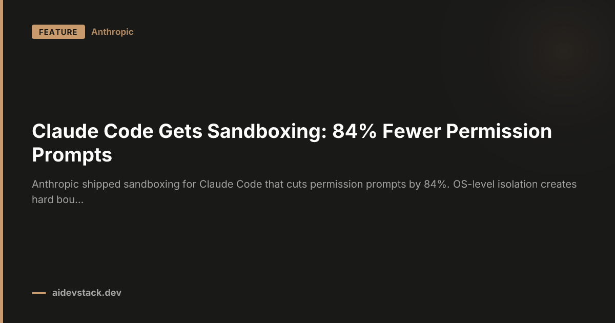 Claude Code Gets Sandboxing: 84% Fewer Permission Prompts