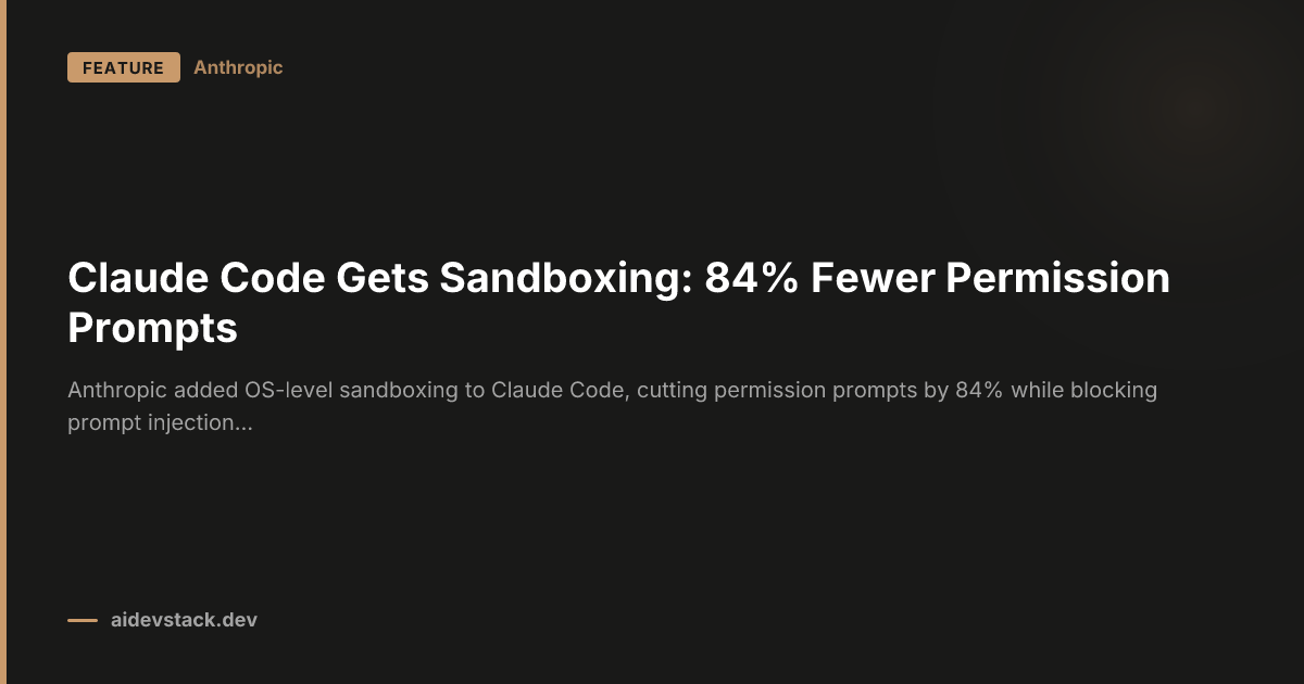 Claude Code Gets Sandboxing: 84% Fewer Permission Prompts