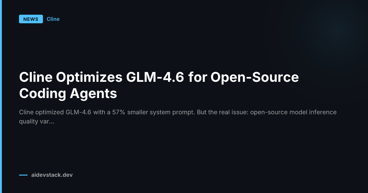 Cline Optimizes GLM-4.6 for Open-Source Coding Agents