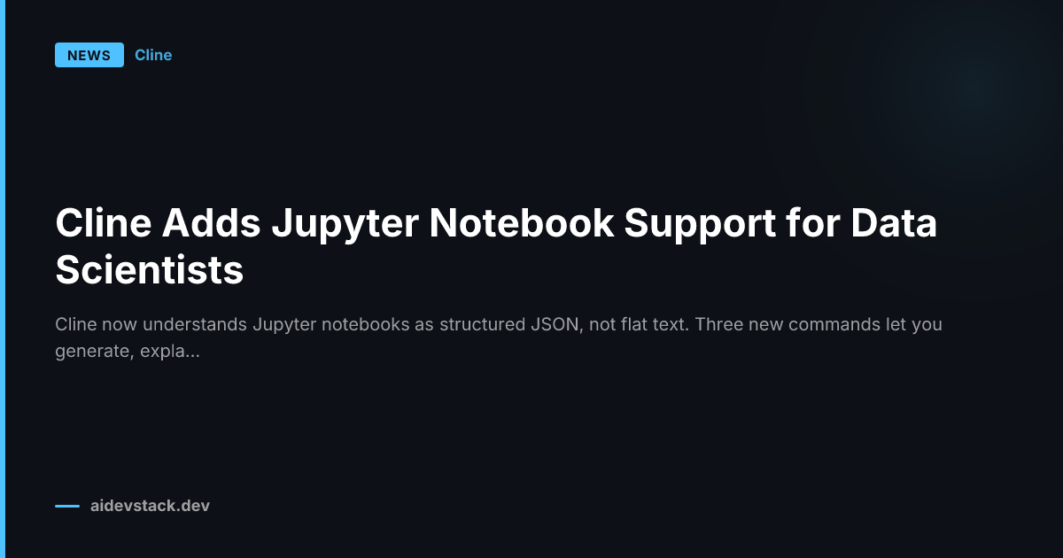 Cline Adds Jupyter Notebook Support for Data Scientists