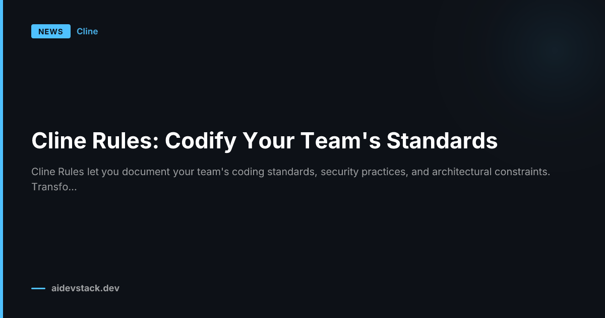 Cline Rules: Codify Your Team's Standards