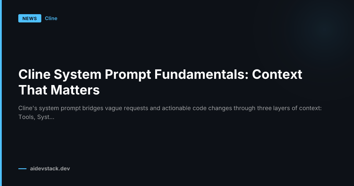 Cline System Prompt Fundamentals: Context That Matters