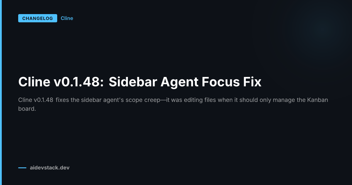 Cline v0.1.48: Sidebar Agent Focus Fix