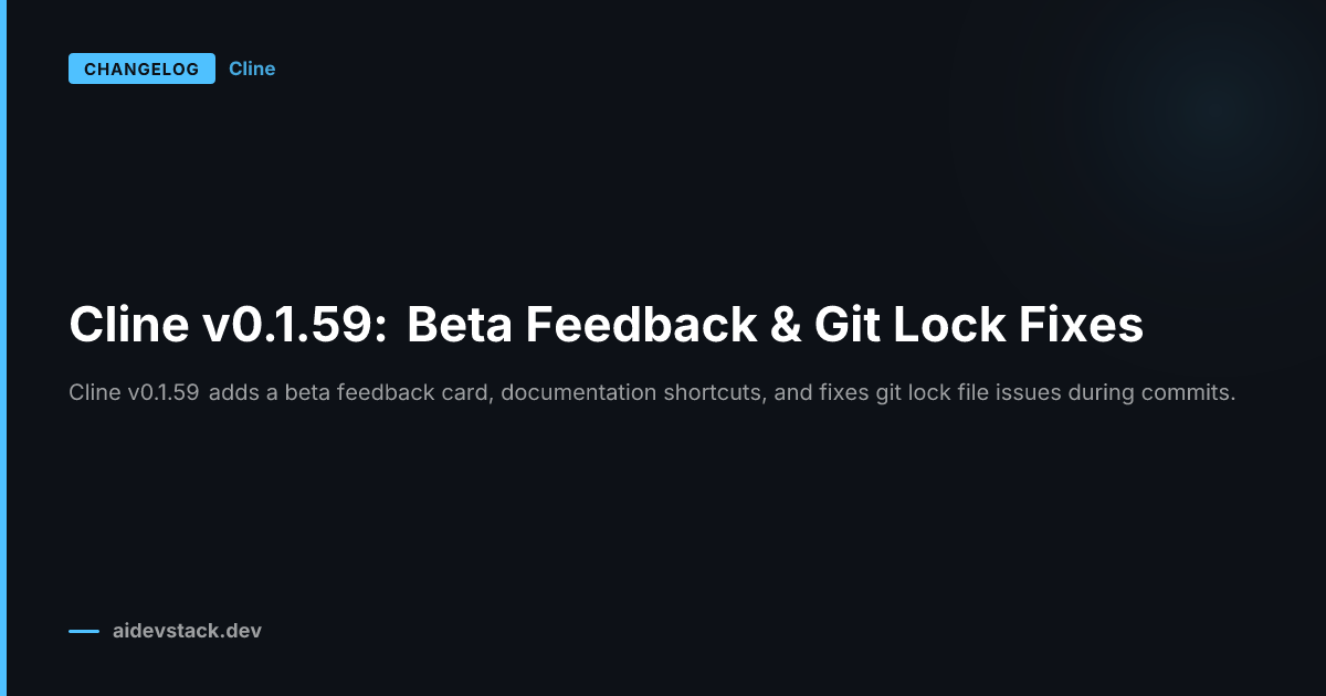 Cline v0.1.59: Beta Feedback & Git Lock Fixes