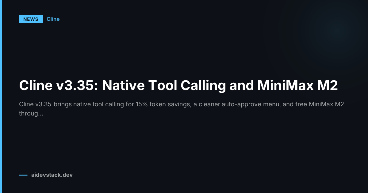 Cline v3.35: Native Tool Calling and MiniMax M2