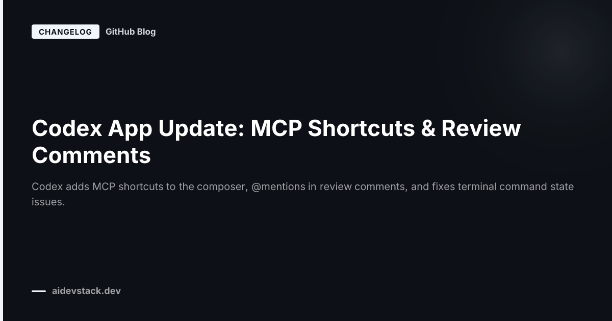Codex App Update: MCP Shortcuts & Review Comments