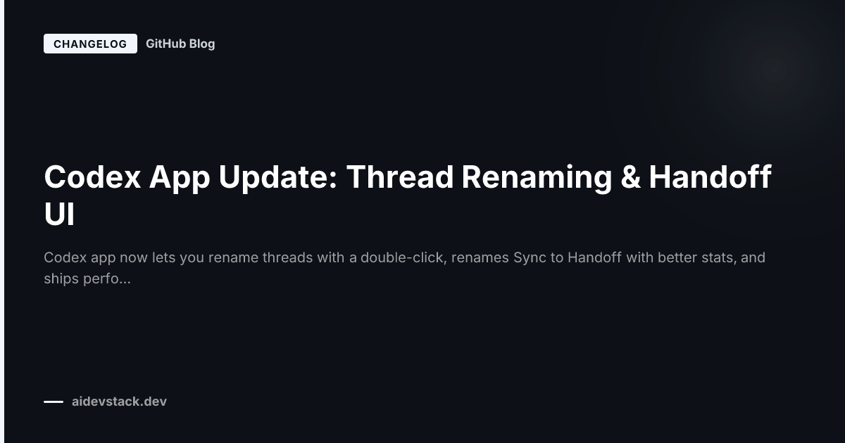 Codex App Update: Thread Renaming & Handoff UI