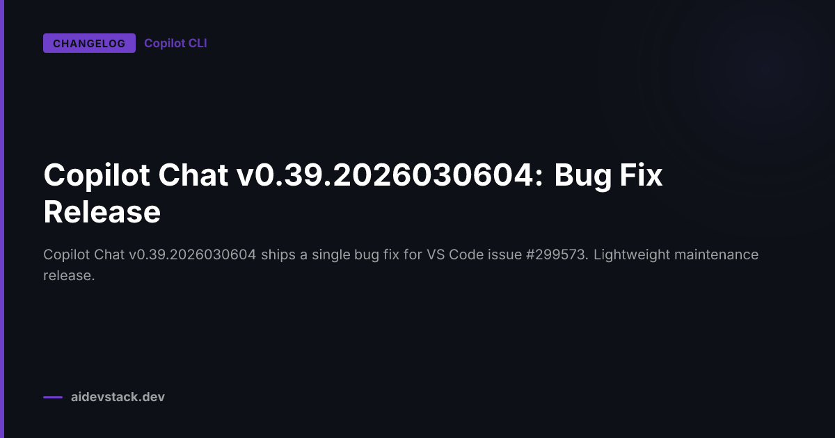 Copilot Chat v0.39.2026030604: Bug Fix Release