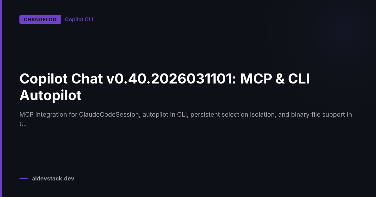 Copilot Chat v0.40.2026031101: MCP & CLI Autopilot