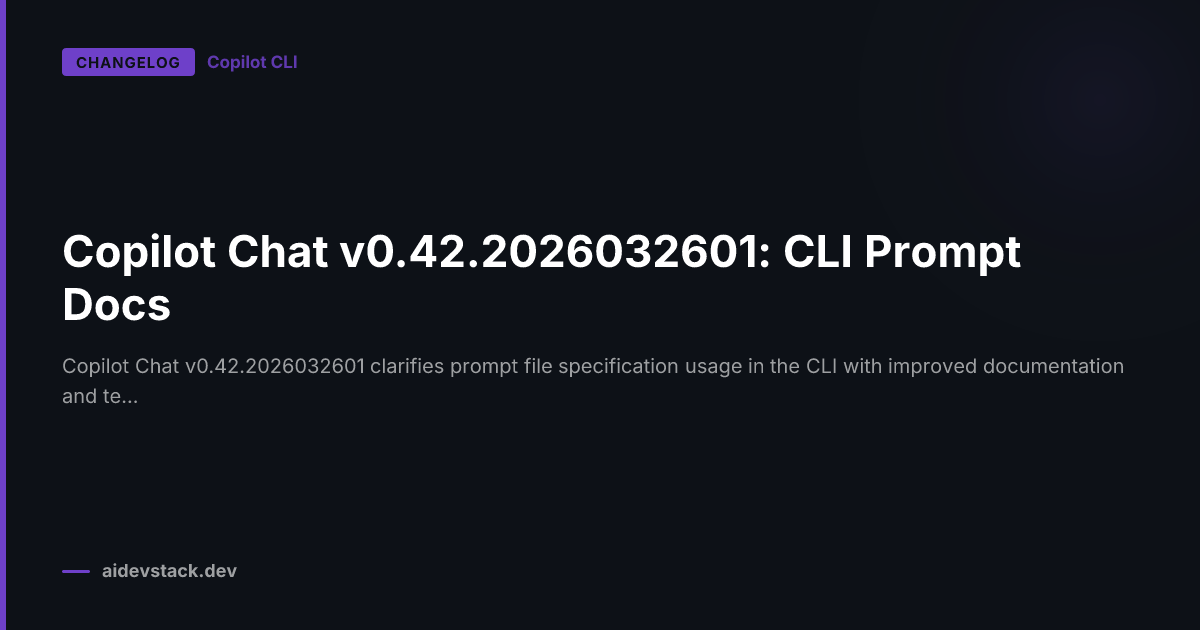 Copilot Chat v0.42.2026032601: CLI Prompt Docs