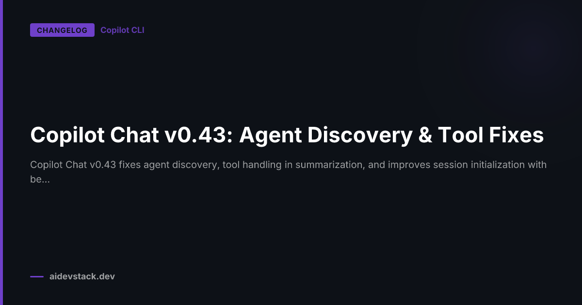 Copilot Chat v0.43: Agent Discovery & Tool Fixes