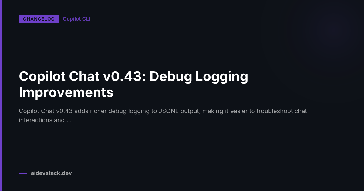 Copilot Chat v0.43: Debug Logging Improvements