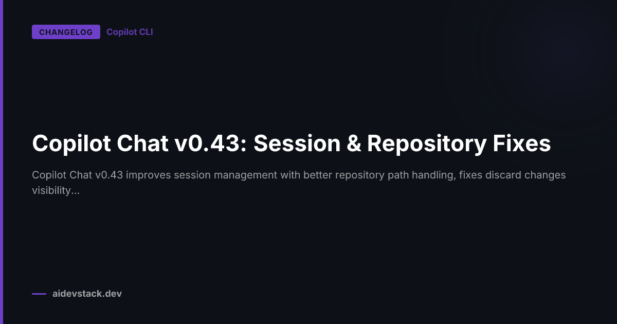 Copilot Chat v0.43: Session & Repository Fixes