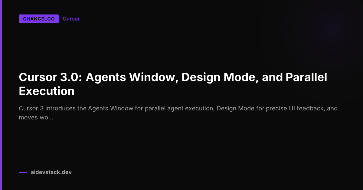 Cursor 3.0: Agents Window, Design Mode, and Parallel Execution