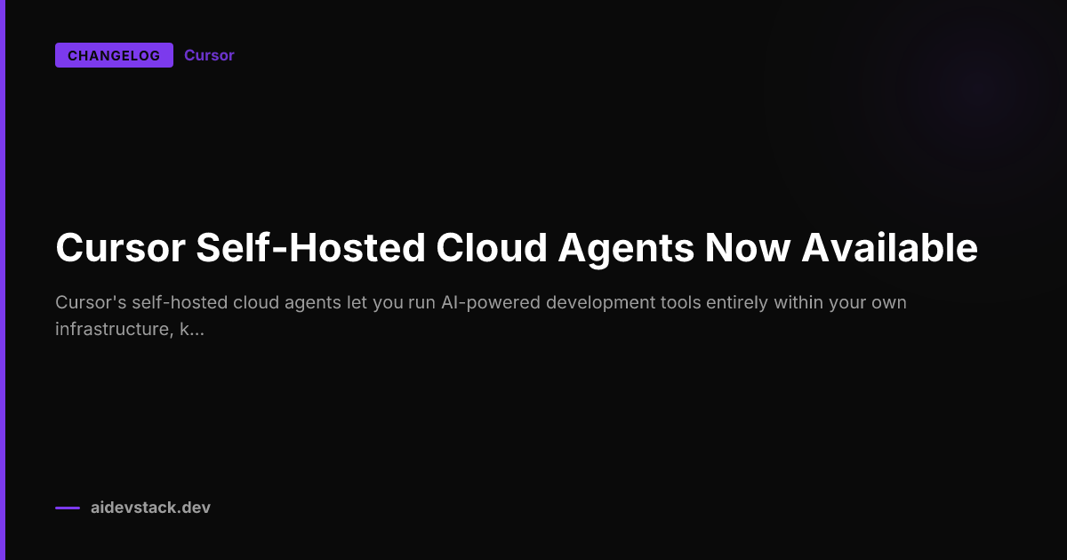 Cursor Self-Hosted Cloud Agents Now Available