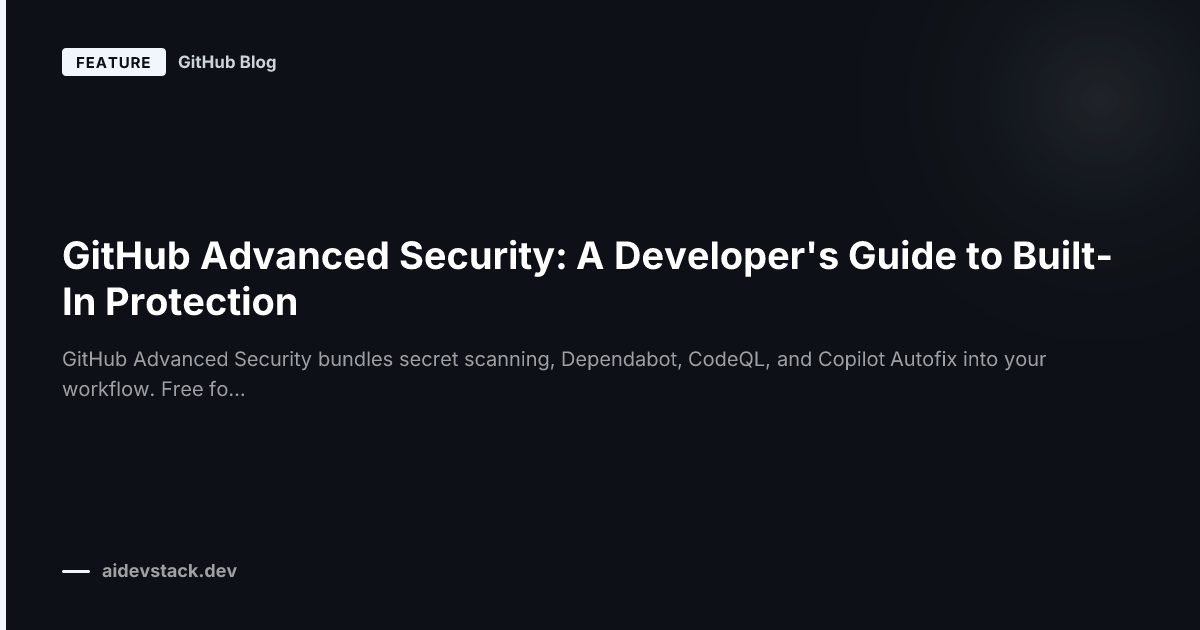 GitHub Advanced Security: A Developer's Guide to Built-In Protection