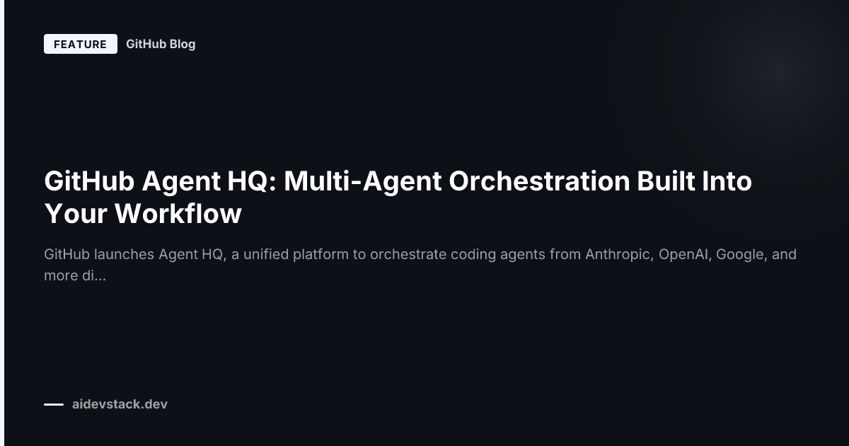 GitHub Agent HQ: Multi-Agent Orchestration Built Into Your Workflow
