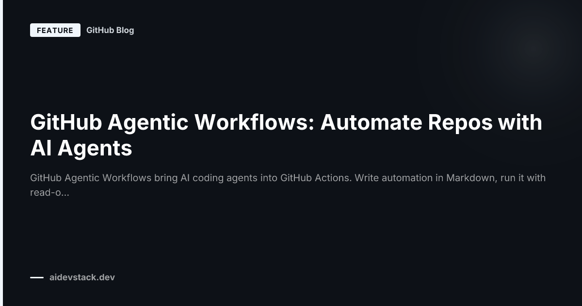 GitHub Agentic Workflows: Automate Repos with AI Agents