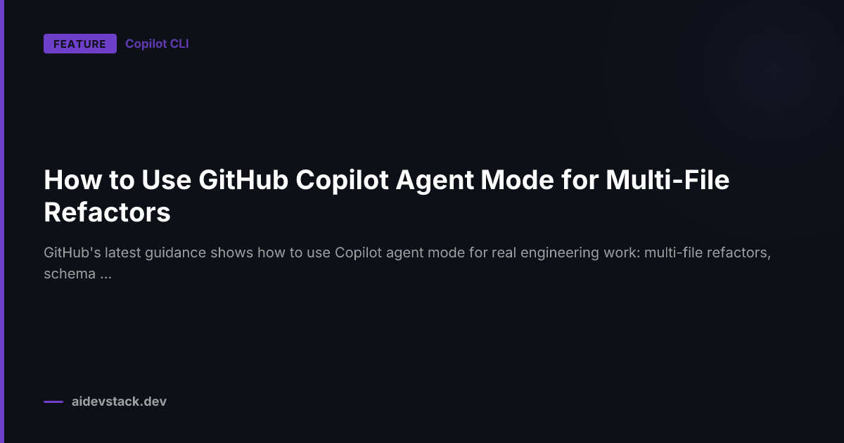 How to Use GitHub Copilot Agent Mode for Multi-File Refactors