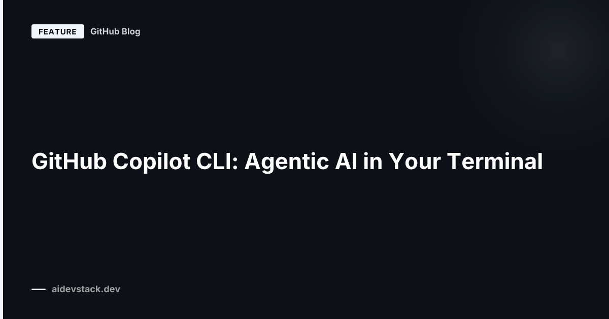 GitHub Copilot CLI: Agentic AI in Your Terminal