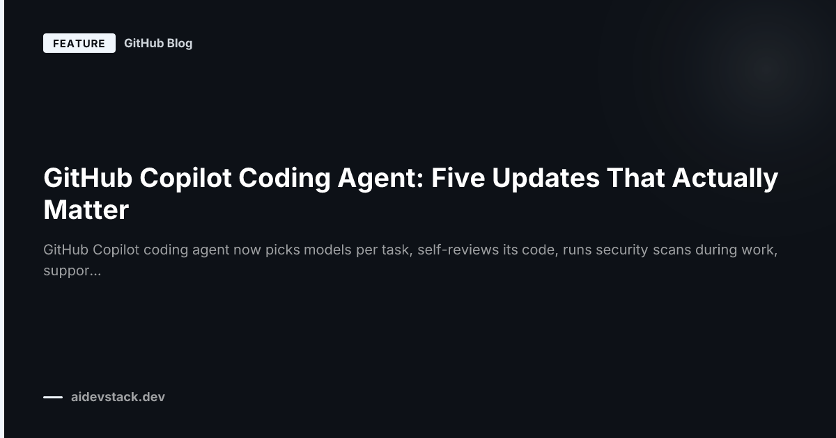 GitHub Copilot Coding Agent: Five Updates That Actually Matter