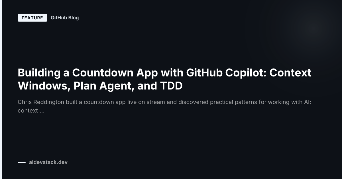 Building a Countdown App with GitHub Copilot: Context Windows, Plan Agent, and TDD