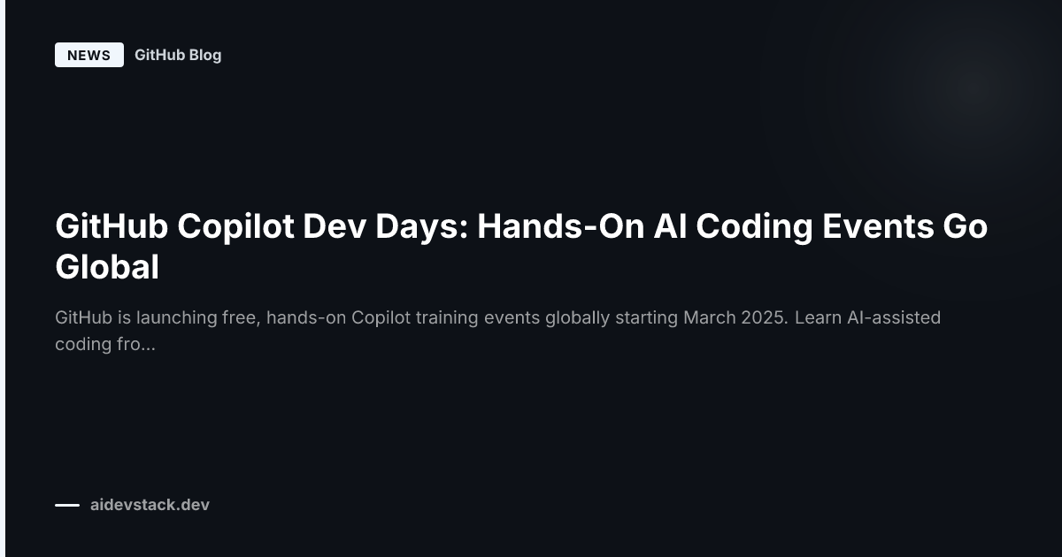 GitHub Copilot Dev Days: Hands-On AI Coding Events Go Global