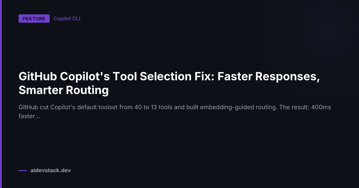 GitHub Copilot's Tool Selection Fix: Faster Responses, Smarter Routing