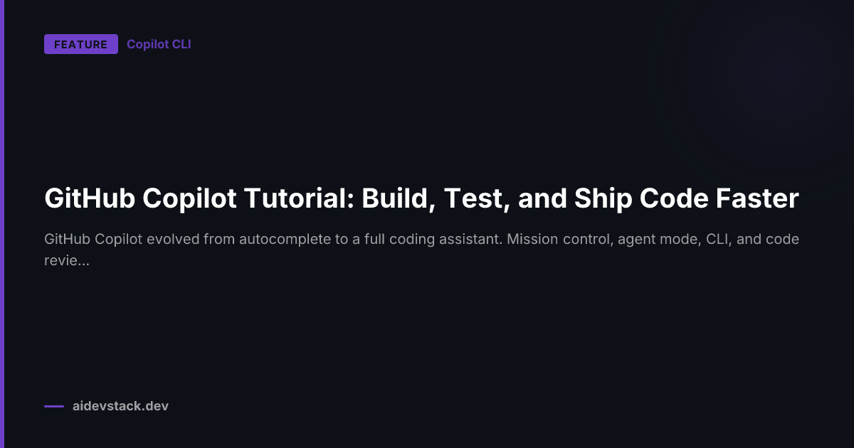 GitHub Copilot Tutorial: Build, Test, and Ship Code Faster