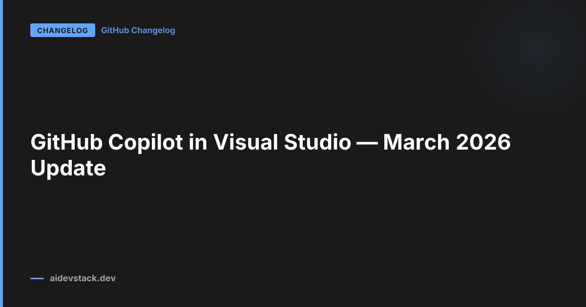 GitHub Copilot in Visual Studio — March 2026 Update