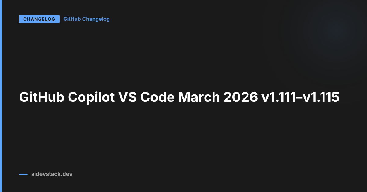 GitHub Copilot VS Code March 2026 v1.111–v1.115