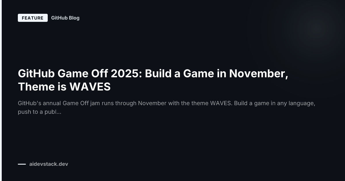 GitHub Game Off 2025: Build a Game in November, Theme is WAVES
