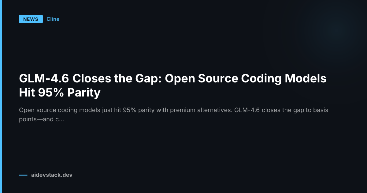 GLM-4.6 Closes the Gap: Open Source Coding Models Hit 95% Parity