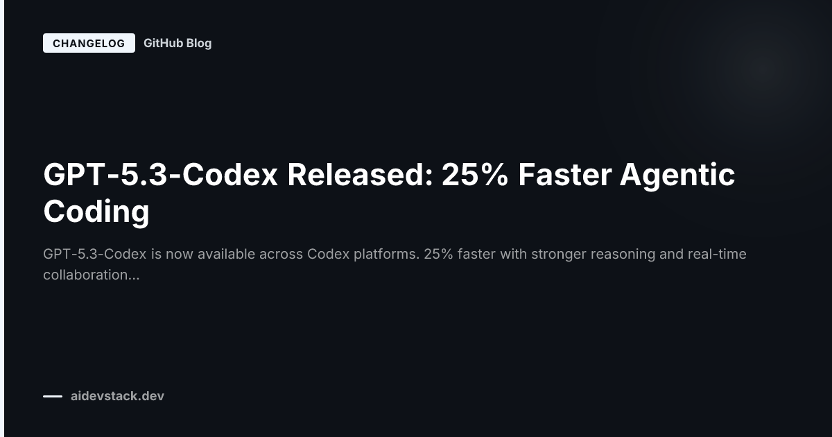 GPT-5.3-Codex Released: 25% Faster Agentic Coding
