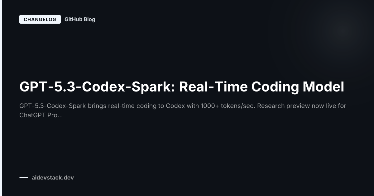 GPT-5.3-Codex-Spark: Real-Time Coding Model