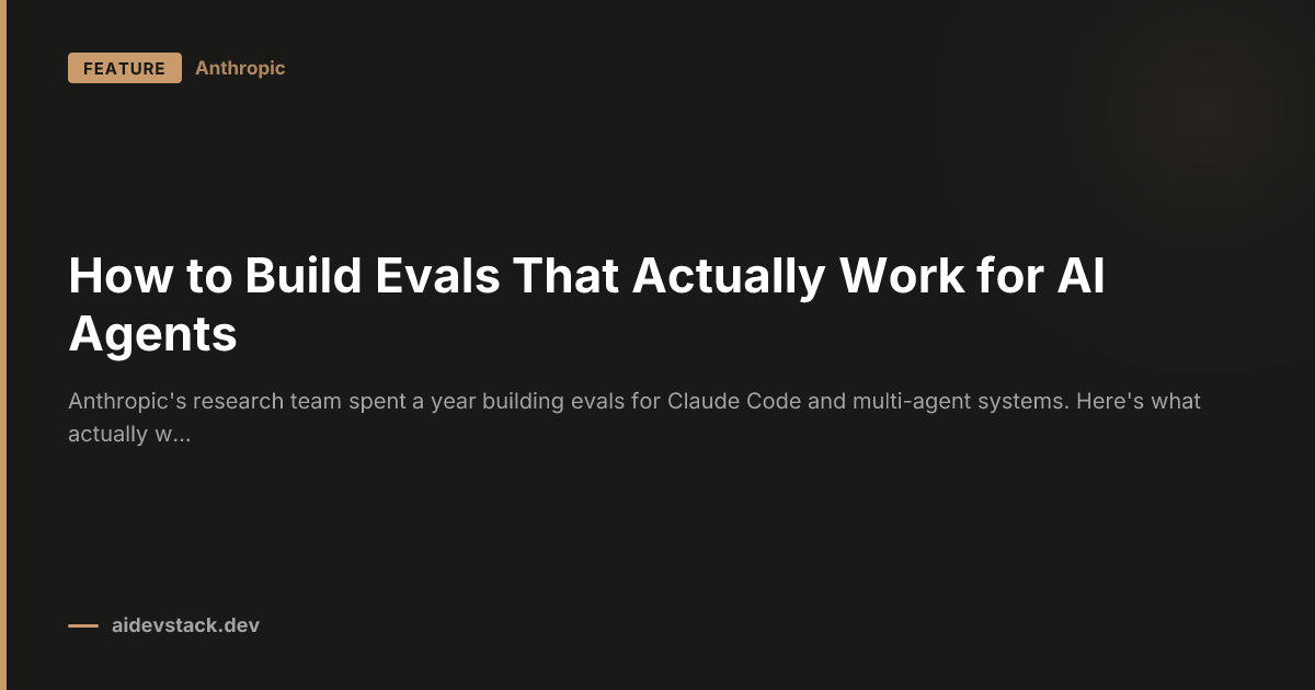 How to Build Evals That Actually Work for AI Agents
