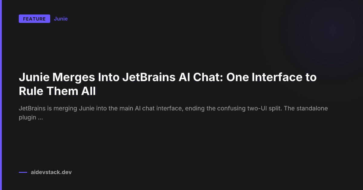 Junie Merges Into JetBrains AI Chat: One Interface to Rule Them All