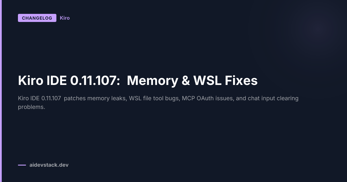 Kiro IDE 0.11.107: Memory & WSL Fixes