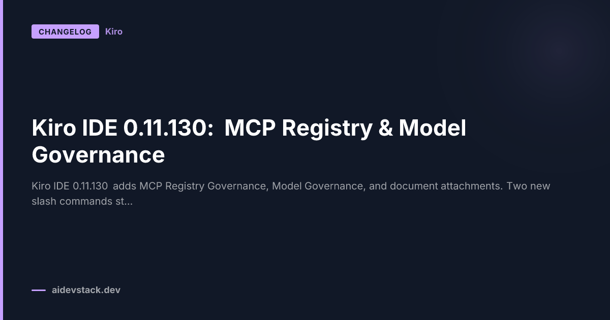 Kiro IDE 0.11.130: MCP Registry & Model Governance