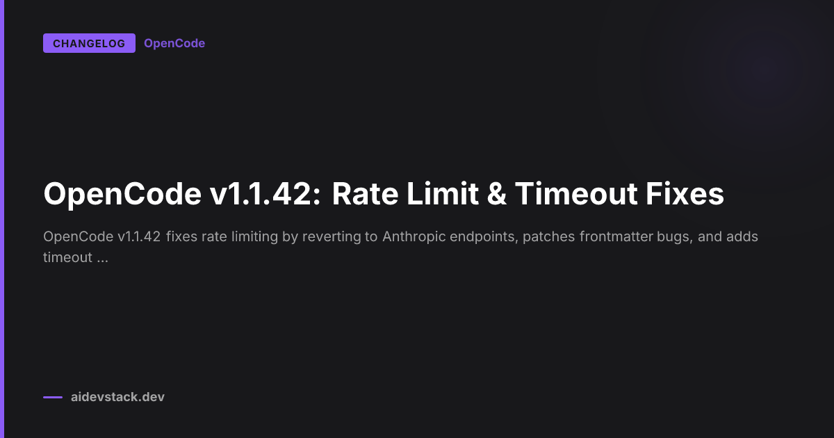OpenCode v1.1.42: Rate Limit & Timeout Fixes