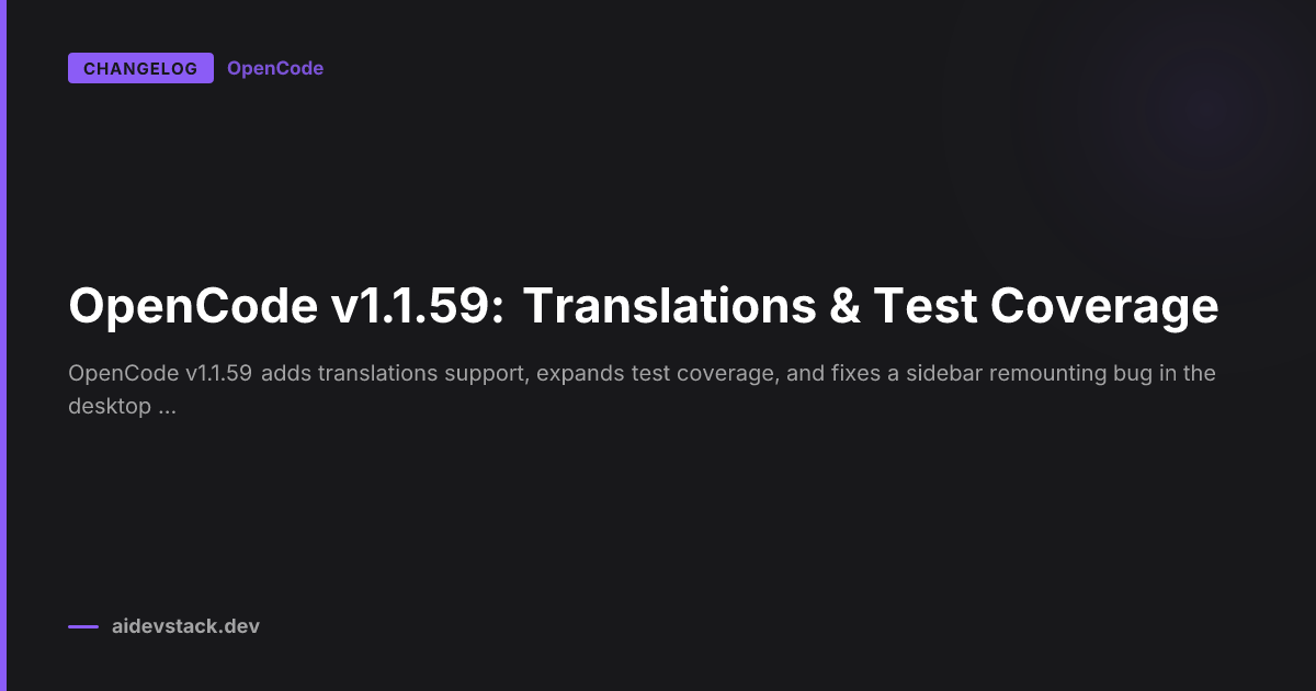 OpenCode v1.1.59: Translations & Test Coverage